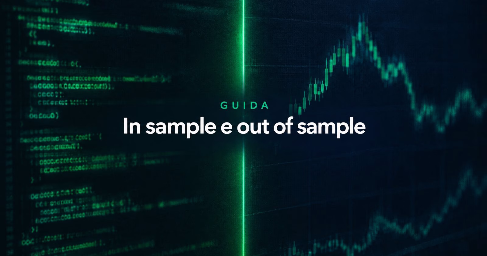 Backtest: La divisione dei dati storici. In Sample e Out of Sample