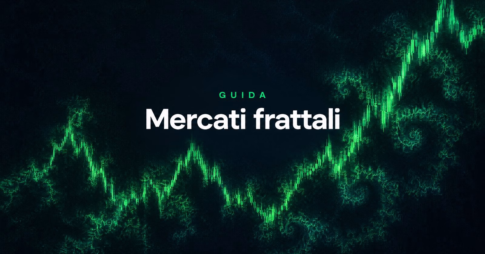 Mercati Finanziari Frattali: Come Applicare l&rsquo;Ipotesi Frattale nel Trading