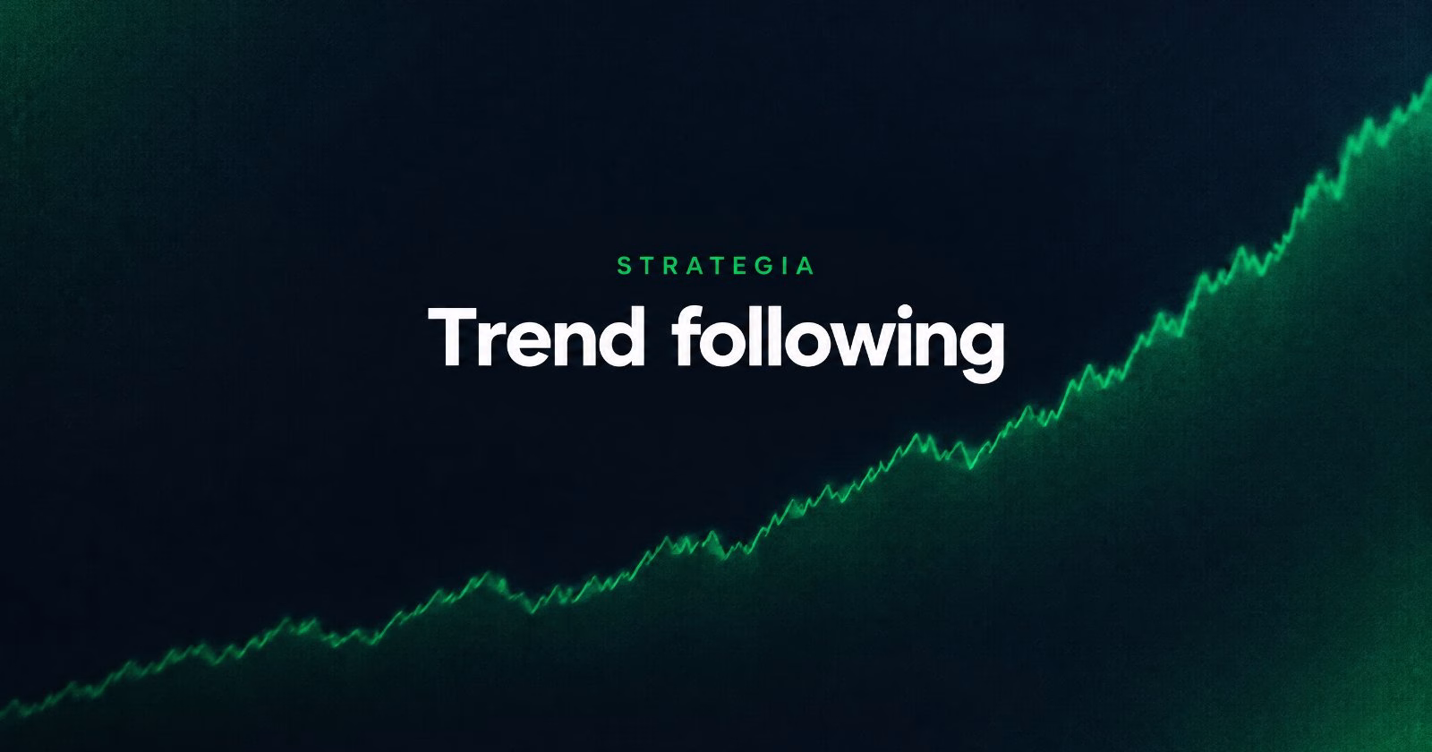 Trend Following la strategia pi&ugrave; usata