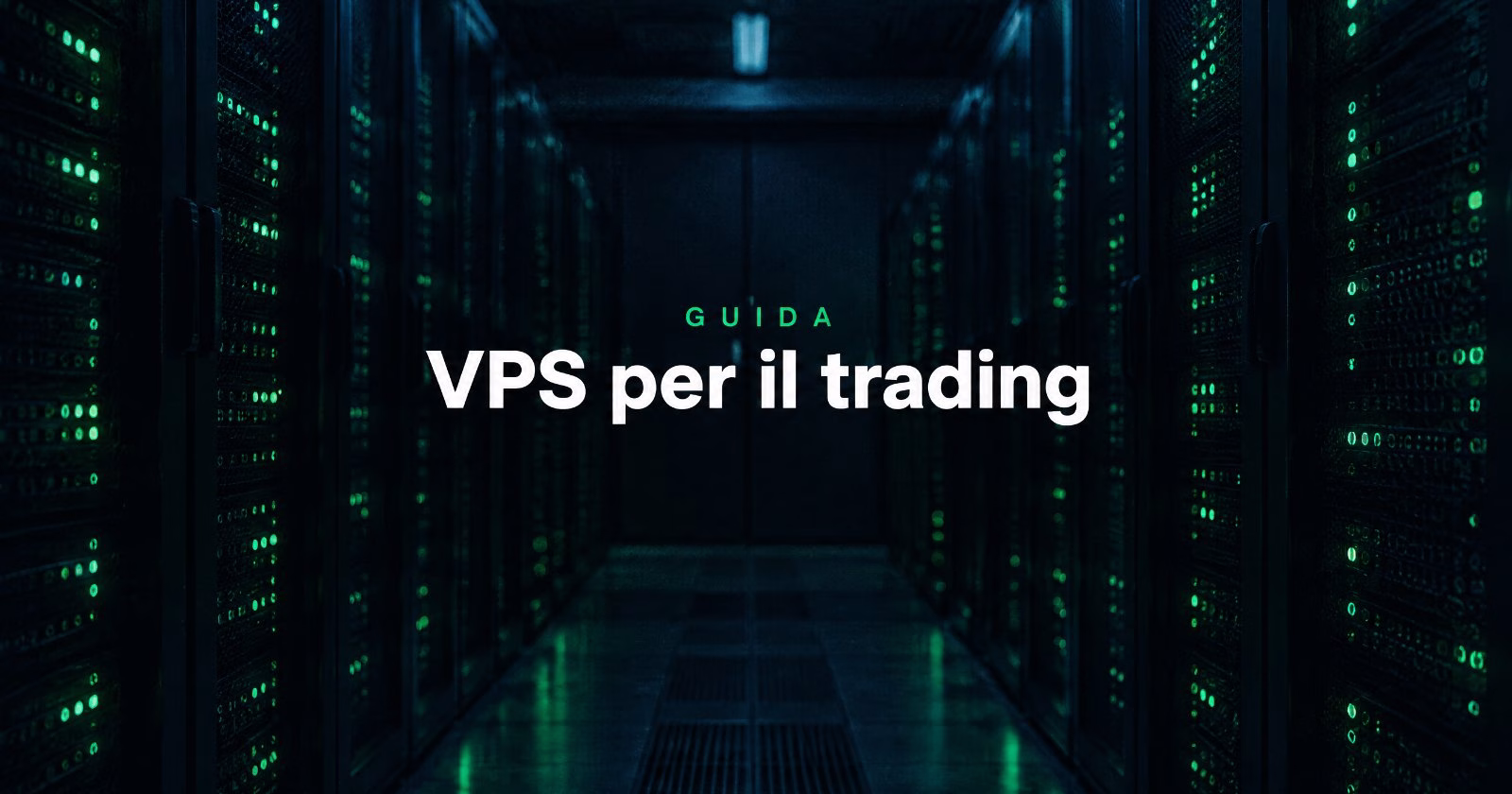 VPS per il trading automatico: cos&rsquo;&egrave; e quando serve davvero
